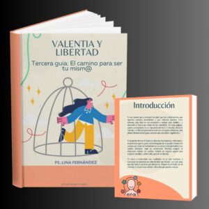 3. "VALENTIA Y LIBERTAD" Tercera guia: El camino para ser tu mism@